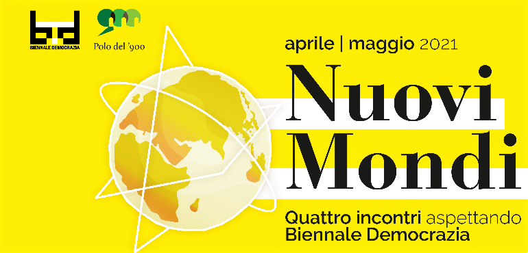 Polo del ‘900 e Biennale Democrazia  presentano il programma Nuovi Mondi