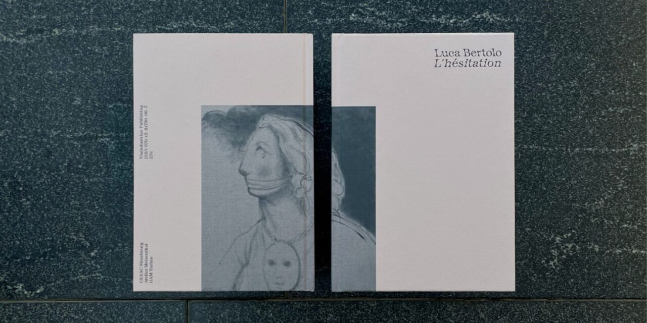 Luca Bertolo. L’Hésitation
