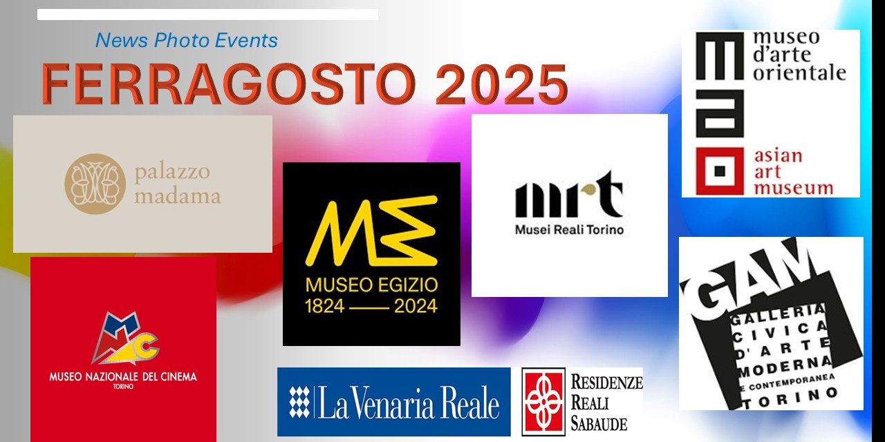 GRANDE SUCESSO AI MUSEI DI TORINO E DINTORNI A FERRAGOSTO 2025