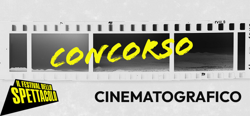 NASCE IL PRIMO CONCORSO CINEMATOGRAFICO DE IL FESTIVAL DELLO SPETTACOLO